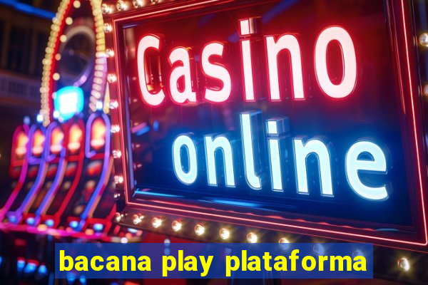 bacana play plataforma